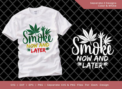 Smoke Now and Later SVG Cut File | Marijuana Leaf Svg | Pot Leaf Svg | Smoke Svg | Weed Leaf | T-shirt Design SVG ETC Craft 