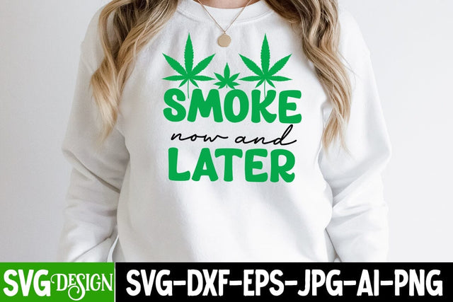 Smoke Now And Later SVG Cut File, Smoke Now And Later SVG Design , Ganja Smoker SVG Cut File, Weed SVG Design, Ganja Smoker Sublimation Design,Cannabis SVG Cut File, Cannabis SVG Design, Cannabis SVG design SVG BlackCatsMedia 