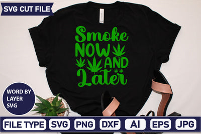 Smoke Now And Later Svg Cut File,SVGs,quotes-and-sayings,food-drink,mini-bundles,print-cut,on-sale, SVG DesignPlante 503 