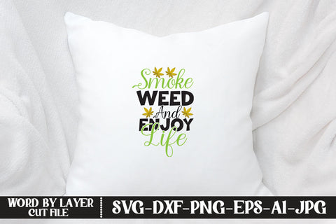 Smoke Weed And Enjoy Life SVG CUT FILE SVG MStudio 