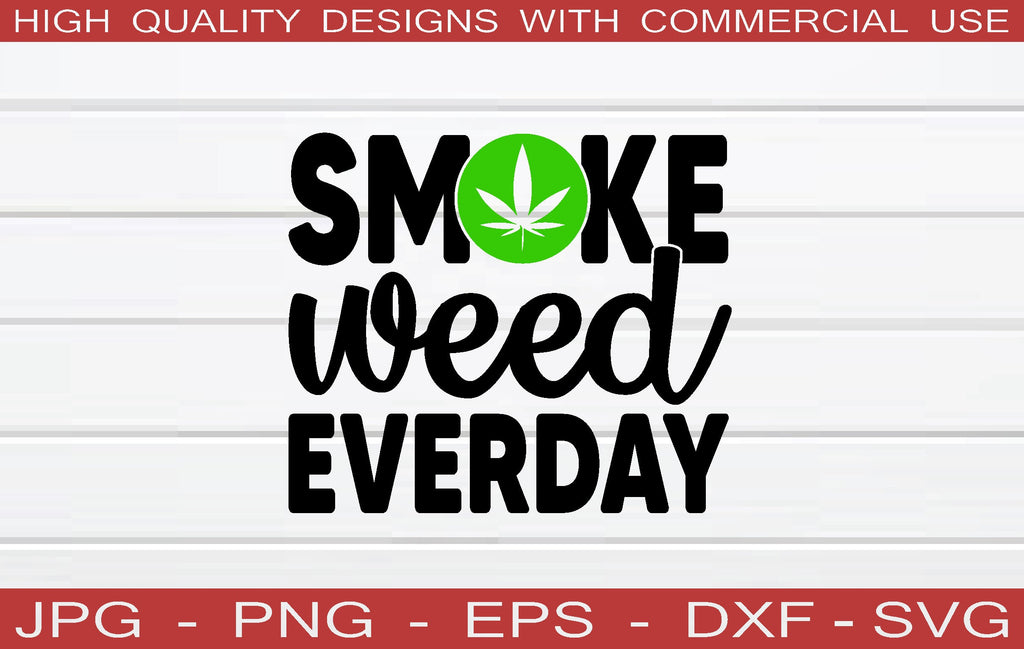 smoke weed everday SVG - So Fontsy