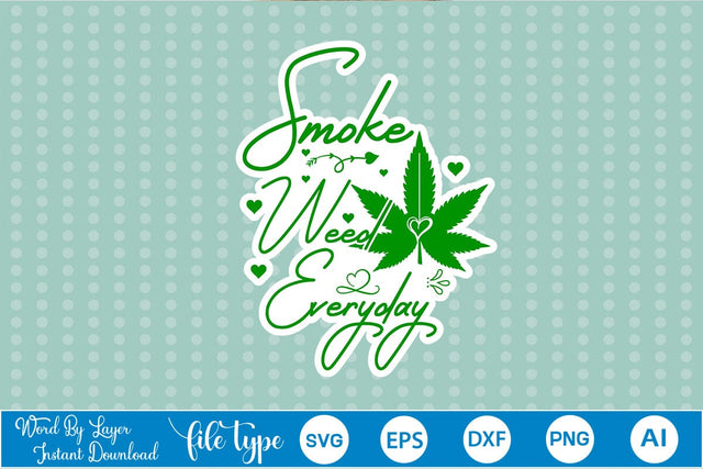 Smoke Weed Everyday Sticker SVG SVGs,Quotes and Sayings,Food & Drink,On Sale, Print & Cut SVG DesignPlante 503 