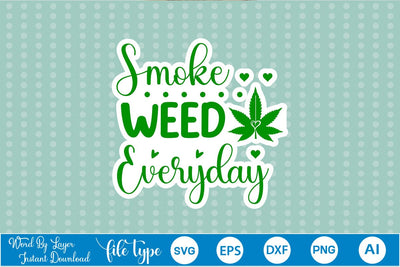 Smoke Weed Everyday Sticker SVG SVGs,Quotes and Sayings,Food & Drink,On Sale, Print & Cut SVG DesignPlante 503 