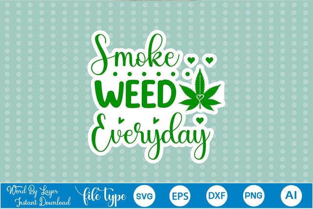 Smoke Weed Everyday Sticker SVG SVGs,Quotes and Sayings,Food & Drink,On Sale, Print & Cut SVG DesignPlante 503 