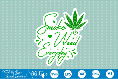 Smoke Weed Everyday Sticker SVG SVGs,Quotes and Sayings,Food & Drink,On Sale, Print & Cut SVG DesignPlante 503 
