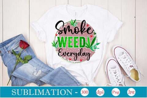 Smoke Weed Everyday Sublimation SVGs,Quotes and Sayings,Food & Drink,On Sale, Print & Cut Sublimation DesignPlante 503 