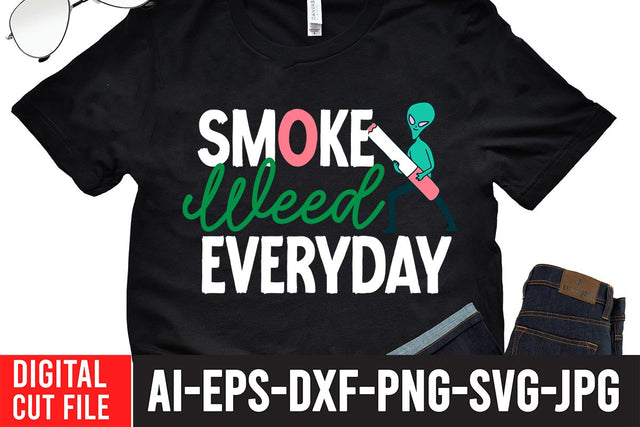 Smoke Weed Everyday SVG Cut File , Smoke Weed Everyday SVG Quotes SVG BlackCatsMedia 