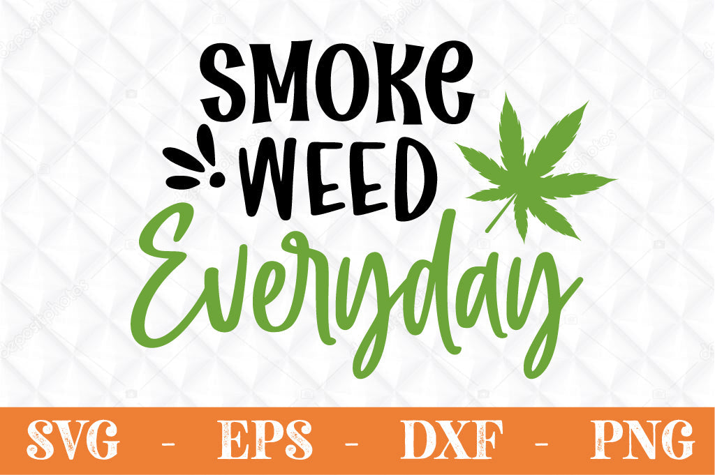 Smoke weed everyday svg - So Fontsy