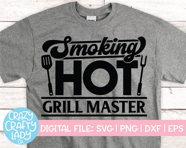 Smoking Hot Grill Master | Father's Day | Food SVG Cut File SVG Crazy Crafty Lady Co. 