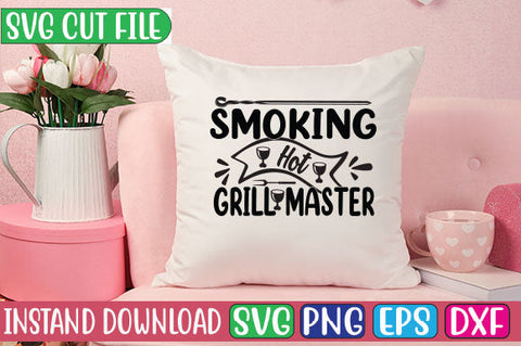 Smoking Hot Grill Master SVG Cut File SVGs, Quotes and Sayings, Food & Drink, Holiday,On Sale, SVG Studio Innate 