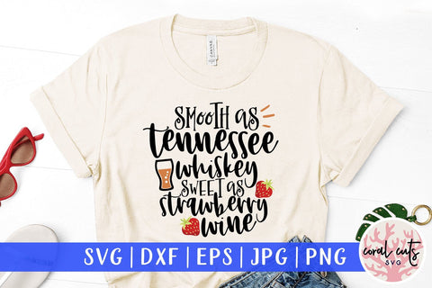 Smooth as Tennessee Whiskey Sweet as Strawberry Wine - Drinks & Wine SVG EPS DXF PNG SVG CoralCutsSVG 