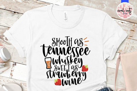 Smooth as Tennessee Whiskey Sweet as Strawberry Wine - Drinks & Wine SVG EPS DXF PNG SVG CoralCutsSVG 