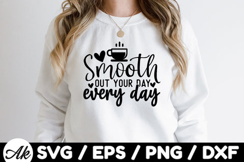 Smooth out your day every day svg SVG akazaddesign 