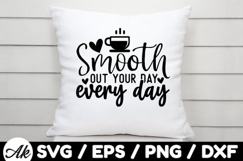 Smooth out your day every day svg SVG akazaddesign 