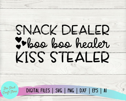 Snack Dealer Boo Boo Healer Kiss Stealer Svg - Mom Shirt Svg SVG She Shed Craft Store 