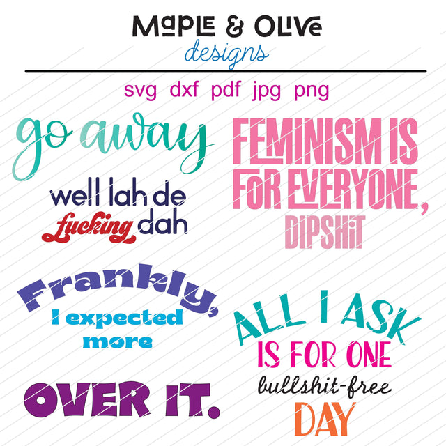 Snarky Mini Bundle | Six designs | Feminism, Go Away and more! | SVG Cut Files | Hand Lettered SVG Maple & Olive Designs 