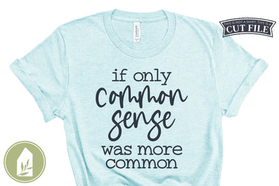 Snarky SVG | If Only Common Sense Was More Common | Sarcastic SVG SVG LilleJuniper 