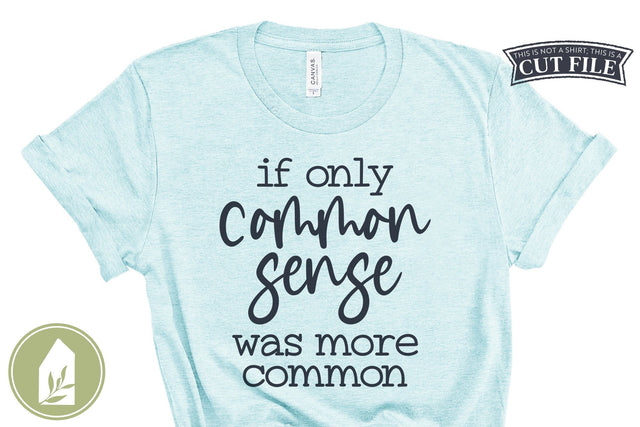 Snarky SVG | If Only Common Sense Was More Common | Sarcastic SVG SVG LilleJuniper 
