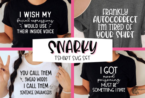 Snarky Tshirt SVG Set SVG So Fontsy Design Shop 