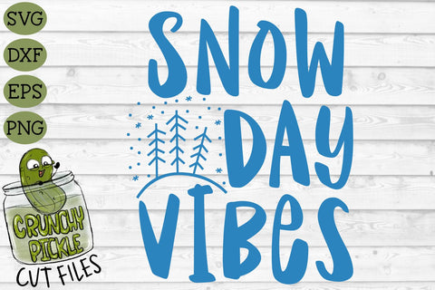 Snow Day Vibes SVG File SVG Crunchy Pickle 