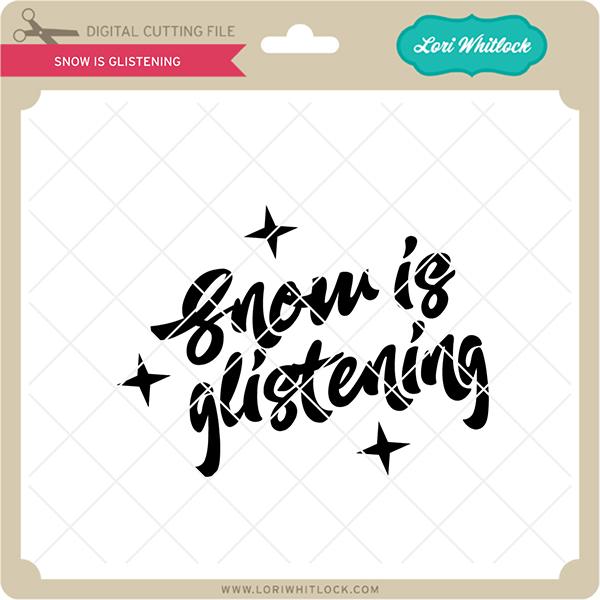 Snow Is Glistening SVG Lori Whitlock 