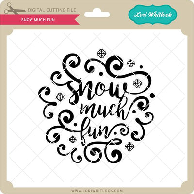 Snow Much Fun SVG Lori Whitlock 