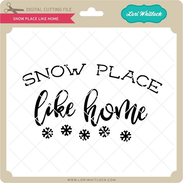 Snow Place Like Home SVG Lori Whitlock 