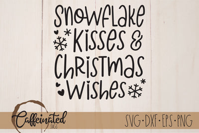 Snowflake Kisses & Christmas Wishes SVG SVG Caffeinated SVGs 