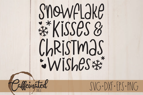 Snowflake Kisses & Christmas Wishes SVG SVG Caffeinated SVGs 
