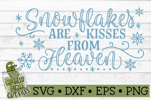 Snowflakes are Kisses from Heaven SVG Cut File SVG Crunchy Pickle 