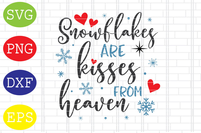Snowflakes are Kisses from Heaven Svg, Merry Christmas Svg, Santa Svg, Christmas Holiday Svg, Png, Eps, Dxf Files SVG DigitalSvgFiles 