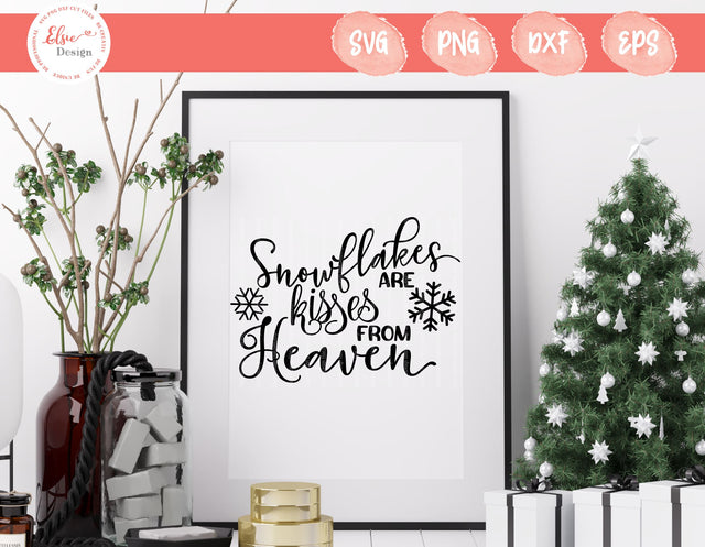 Snowflakes Are Kisses From Heaven- SVG, PNG, DXF, EPS SVG Elsie Loves Design 