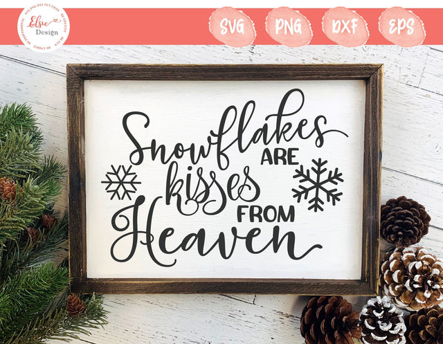 Snowflakes Are Kisses From Heaven - SVG, PNG, DXF, EPS SVG Elsie Loves Design 