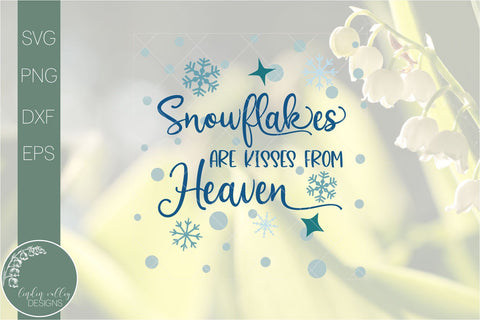 Snowflakes Are Kisses From Heaven SVG-Winter Quote SVG SVG Linden Valley Designs 