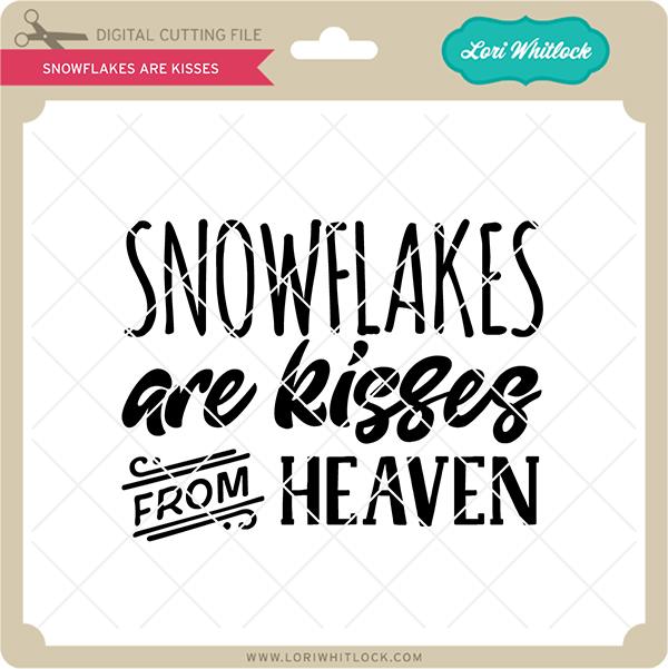 Snowflakes Are Kisses SVG Lori Whitlock 