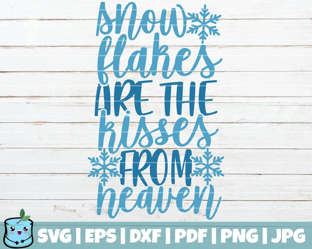 Snowflakes Are The Kisses From Heaven SVG MintyMarshmallows 