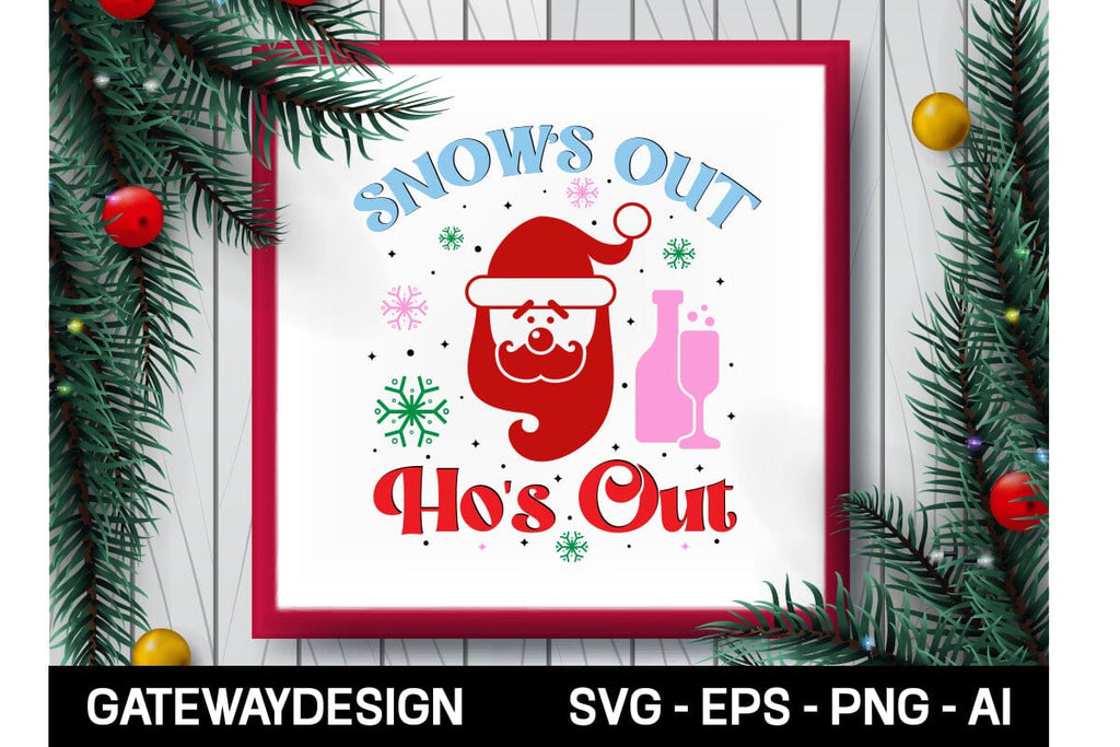 Snow's Out Ho's Out Sublimation Design - So Fontsy