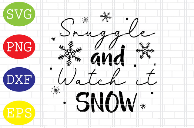 Snuggle and Watch It Snow, Svg, Merry Christmas Svg, Santa Svg, Christmas Holiday Svg, Png, Eps, Dxf Files SVG DigitalSvgFiles 