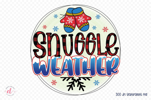 Snuggle Weather PNG Winter Sublimation Sublimation CraftLabSVG 