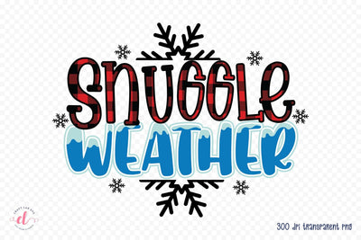 Snuggle Weather, Winter PNG Sublimation Sublimation CraftLabSVG 