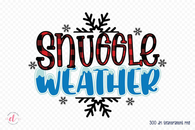 Snuggle Weather, Winter PNG Sublimation Sublimation CraftLabSVG 