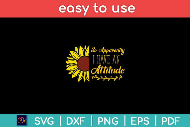 So Apparently I Have An Attitude Sarcastic Mom Svg Cutting File SVG Helal 