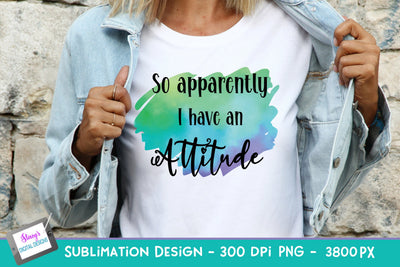 So apparently I have an attitude Sublimation | Sarcastic PNG Sublimation Stacys Digital Designs 