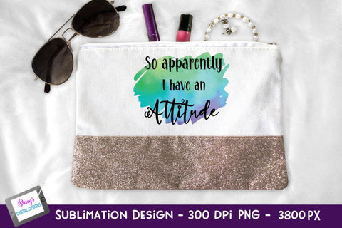 So apparently I have an attitude Sublimation | Sarcastic PNG Sublimation Stacys Digital Designs 