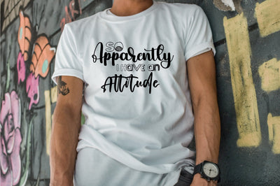 So Apparently I Have An Attitude SVG orpitasn 