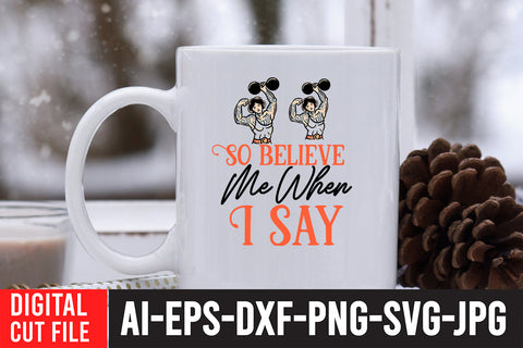 So Believe Me When I Say SVG Cut File SVG BlackCatsMedia 