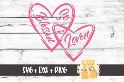 So Blessed and Loved SVG Cheese Toast Digitals 