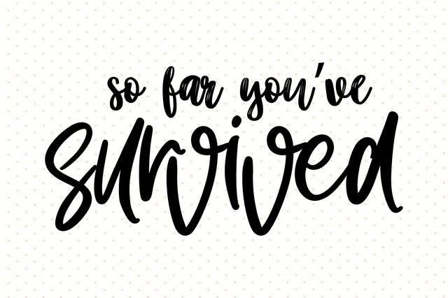 So far you have survived svg SVG orpitasn 