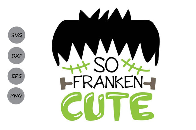 So Franken Cute| Halloween Frankenstein SVG Cutting Files. SVG CosmosFineArt 
