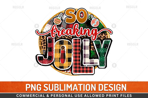 So freaking jolly Sublimation Design Sublimation Regulrcrative 